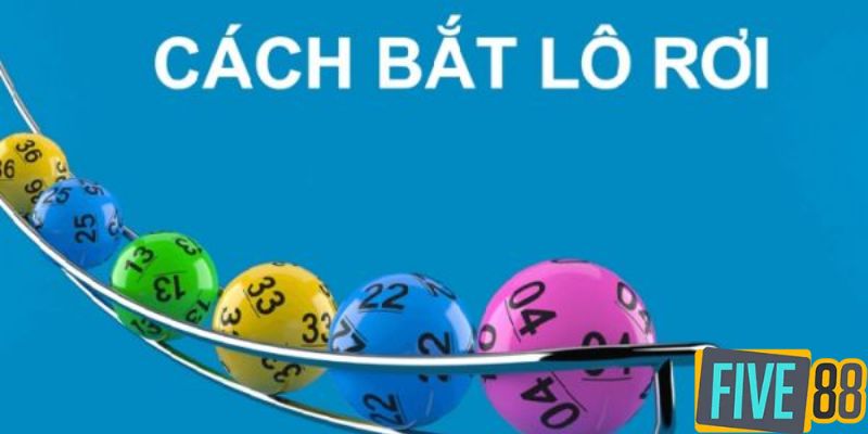 Cách bắt lô chuẩn khi soi cầu lô rơi